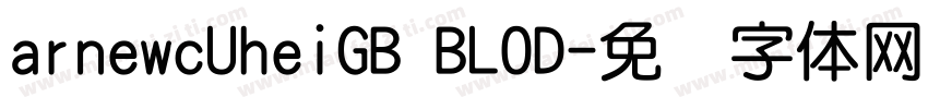 arnewcUheiGB BLOD字体转换